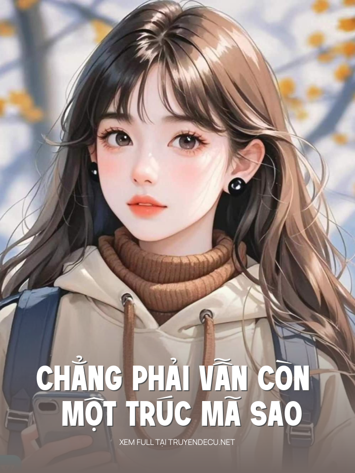 
                            Chẳng Phải Vẫn Còn Một Trúc Mã Sao