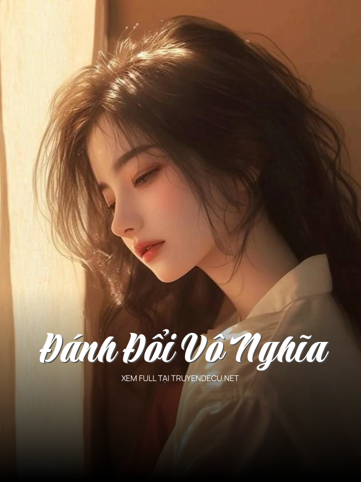 
                            Đánh Đổi Vô Nghĩa