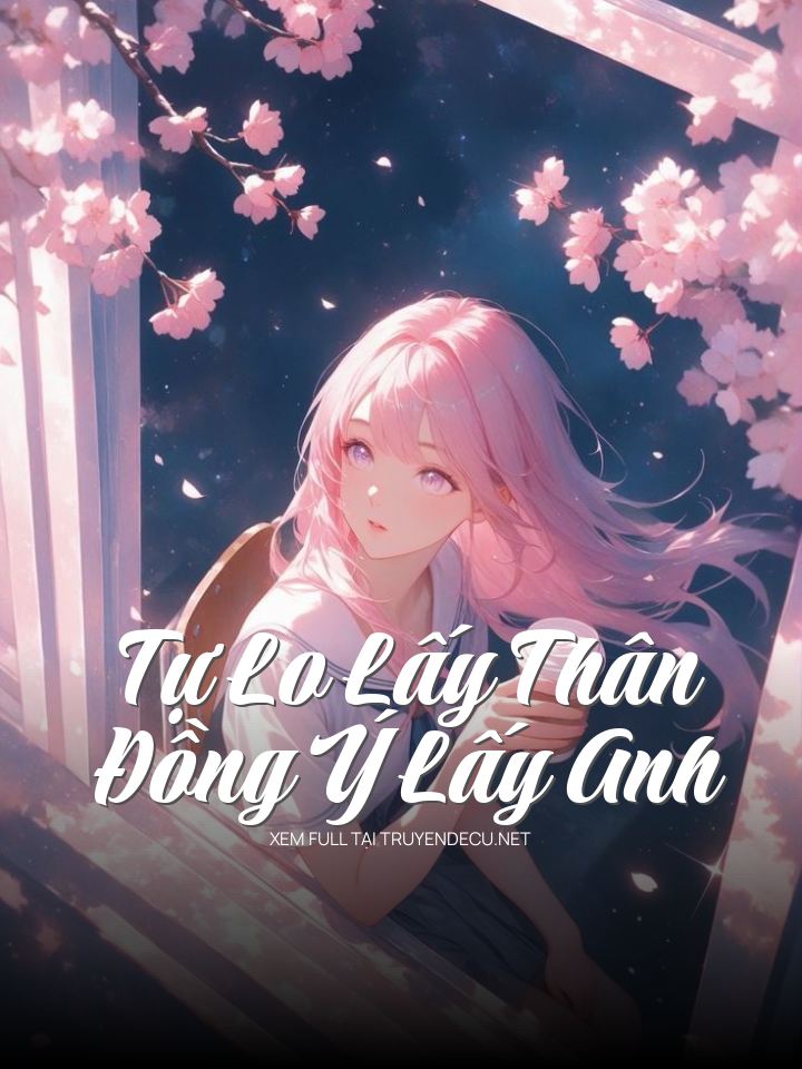 Từ Tự Lo Lấy Thân Đến Đồng Ý Lấy Anh