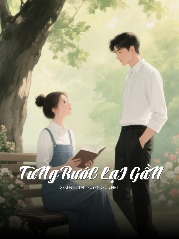 TừNg BướC LạI GầN
