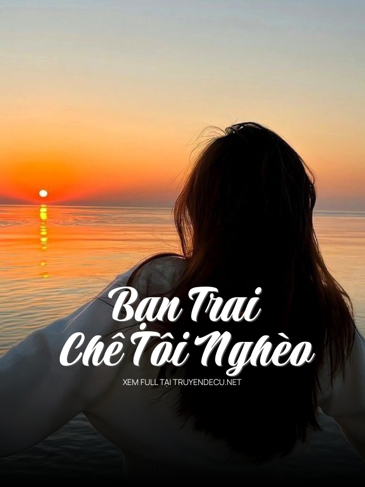 Bạn Trai Chê Tôi Nghèo