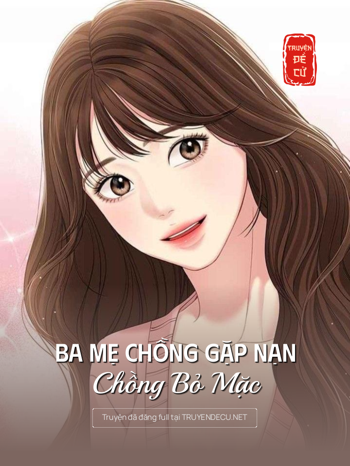 
                            Ba Mẹ Chồng Gặp Nạn, Chồng Bỏ Mặc