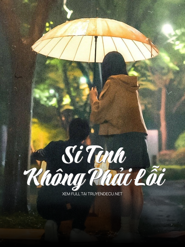 
                            Si Tình Không Phải Lỗi