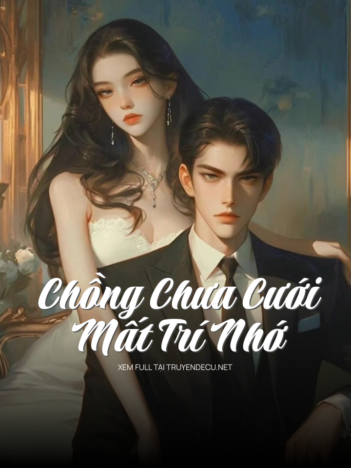 Chồng Chưa Cưới Mất Trí Nhớ