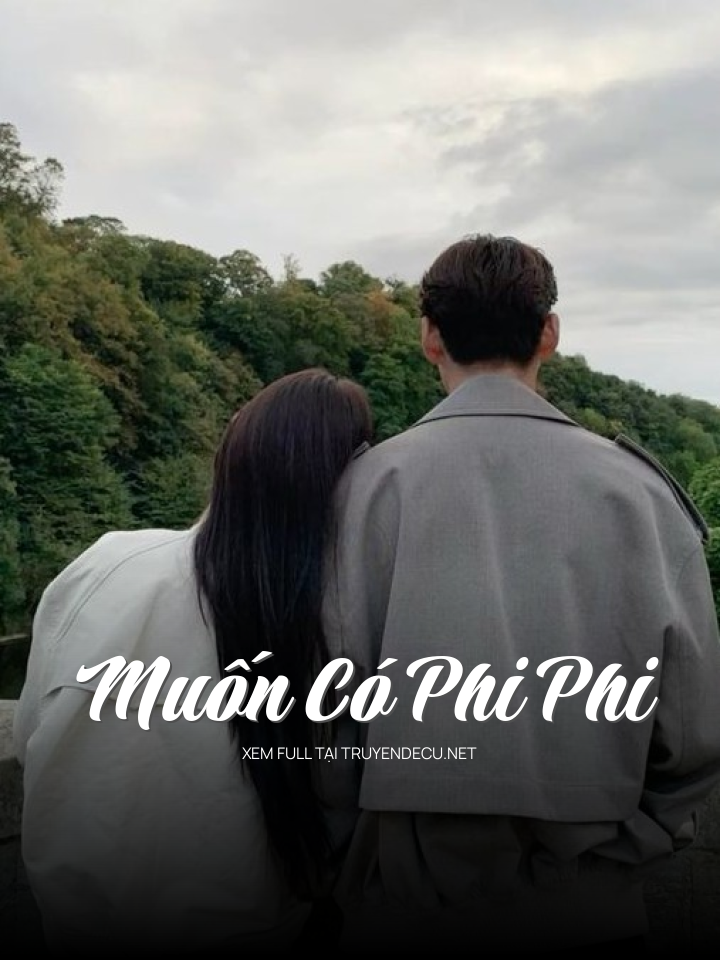 
                            Muốn Có Phi Phi