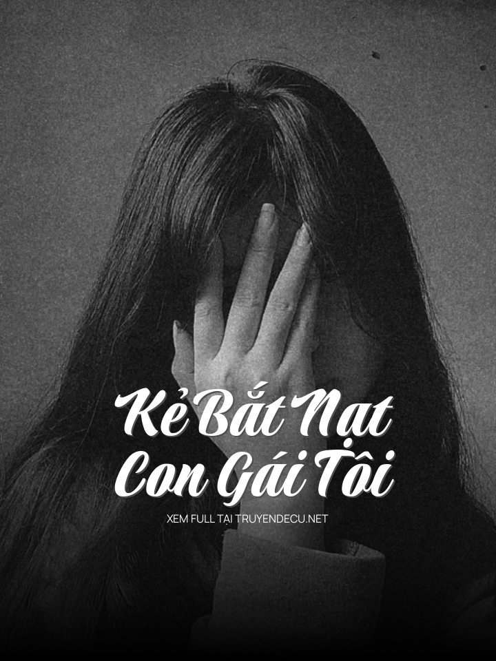 
                            Kẻ Bắt Nạt Con Gái Tôi