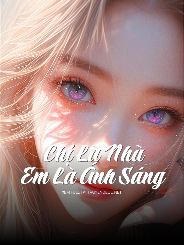 
                            Chị Là Nhà, Em Là Ánh Sáng