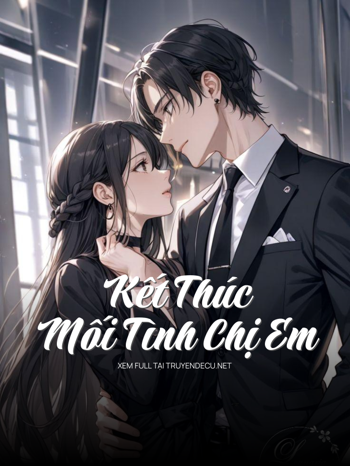 
                            Kết Thúc Mối Tình Chị Em