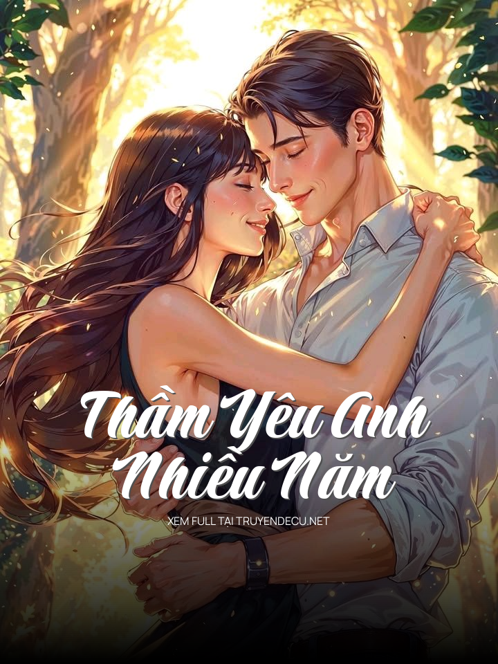 
                            Thầm Yêu Anh Nhiều Năm