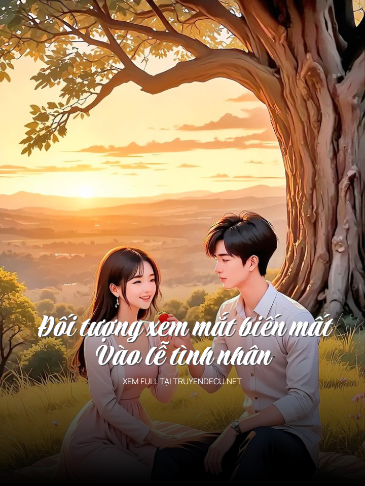 
                            Đối Tượng Xem Mắt Biến Mất Vào Lễ Tình Nhân