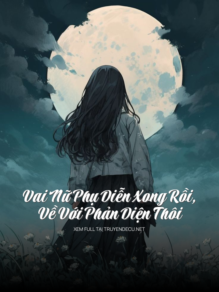 Vai Nữ Phụ Diễn Xong Rồi, Về Với Phản Diện Thôi