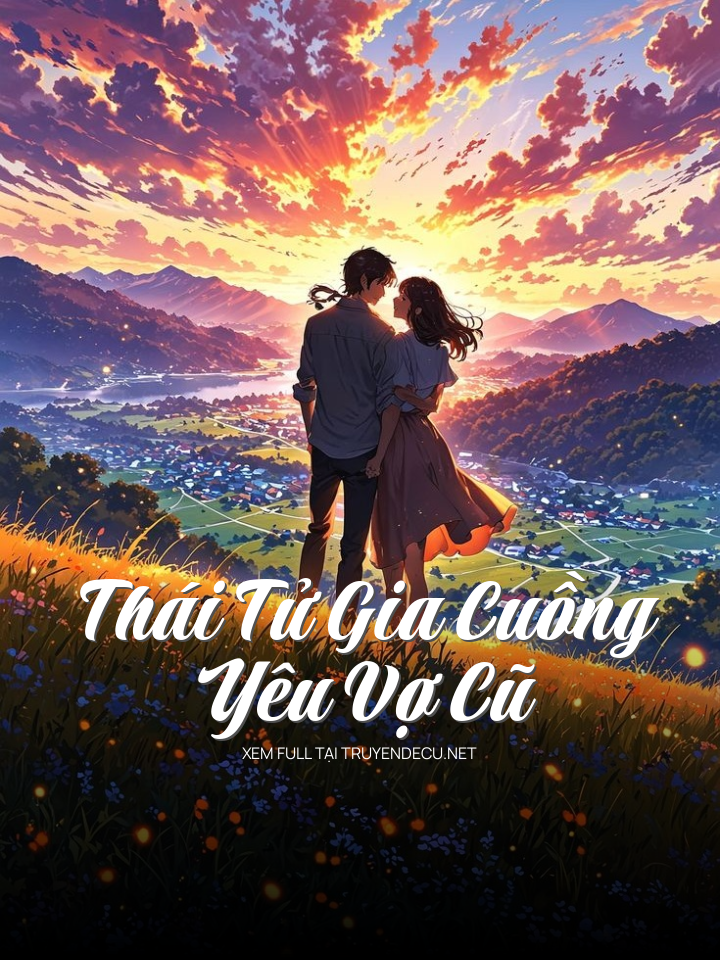 
                            Thái Tử Gia Cuồng Yêu Vợ Cũ