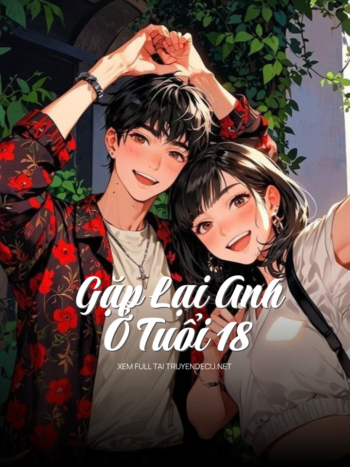 
                            Gặp Lại Anh Ở Tuổi 18