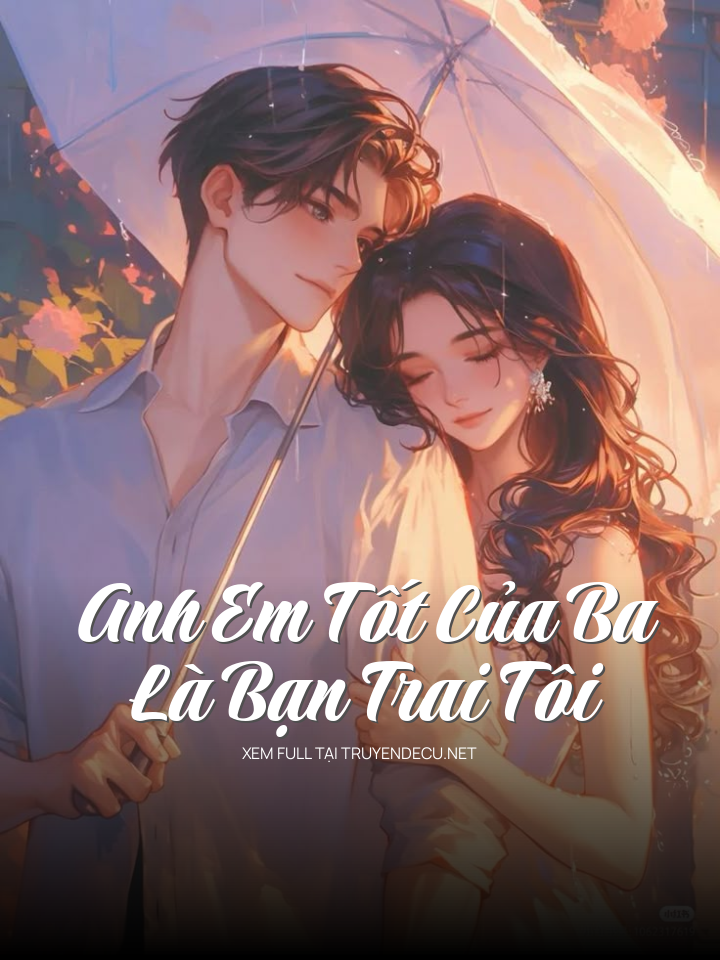 
                            Anh Em Tốt Của Ba Là Bạn Trai Tôi