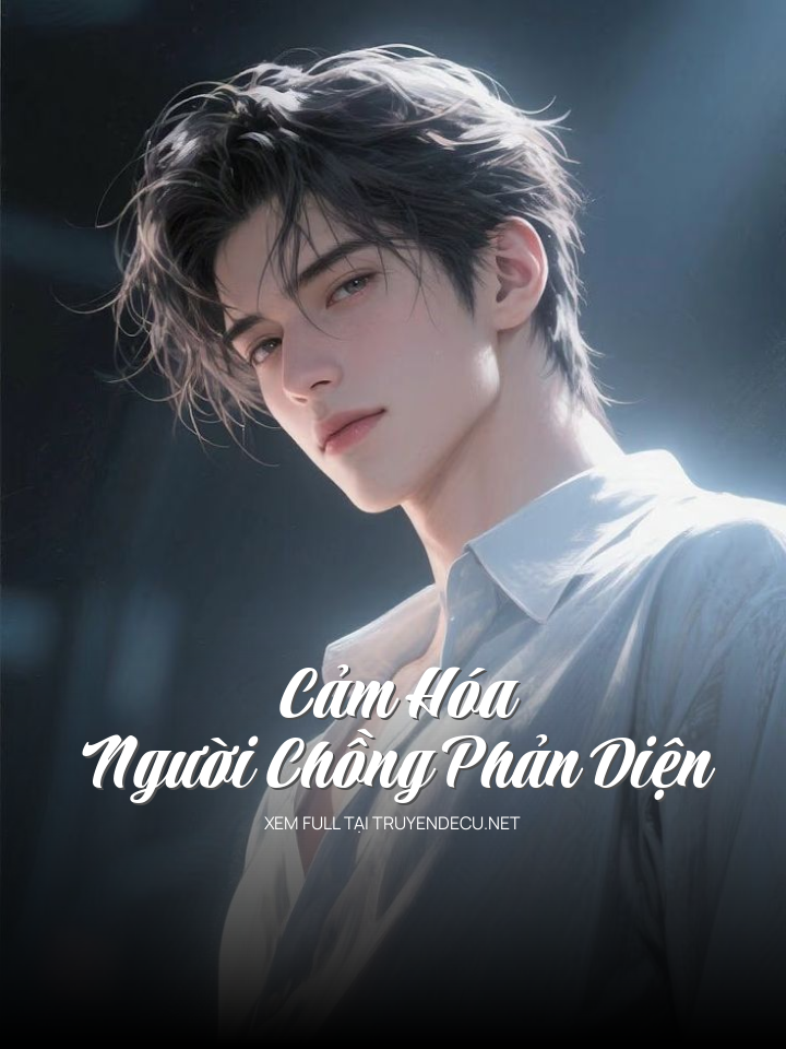 
                            Cảm Hóa Người Chồng Phản Diện