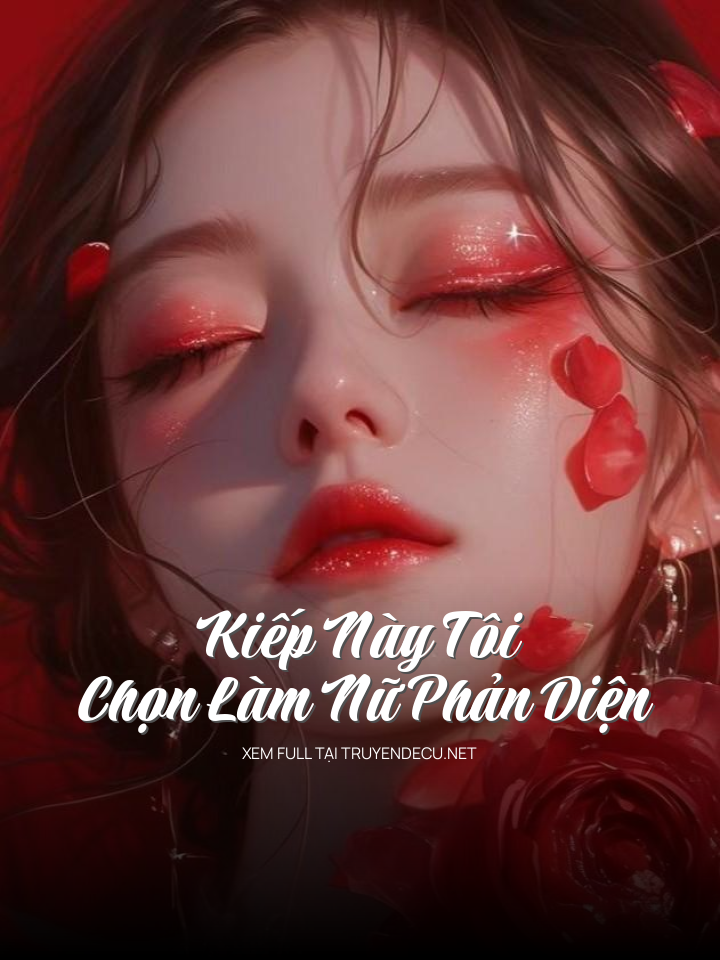 
                            Kiếp Này Tôi Chọn Làm Nữ Phản Diện