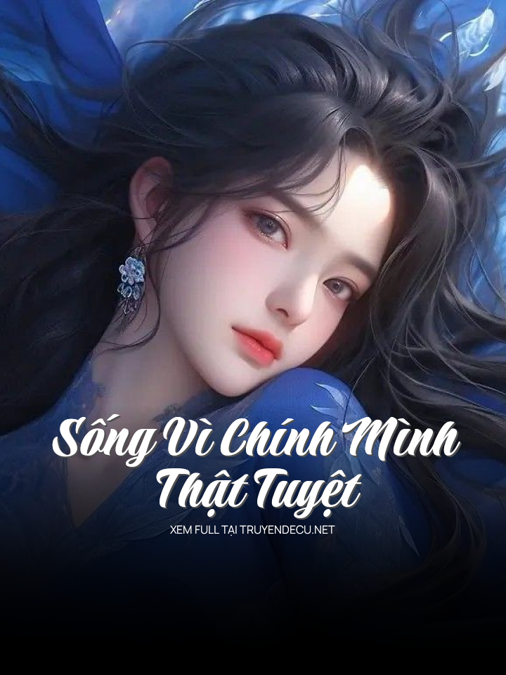 
                            Sống Vì Chính Mình Thật Tuyệt