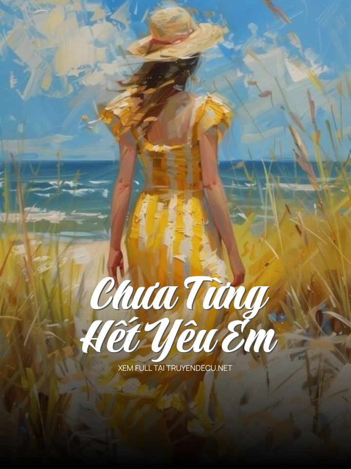 
                            Chưa Từng Hết Yêu Em