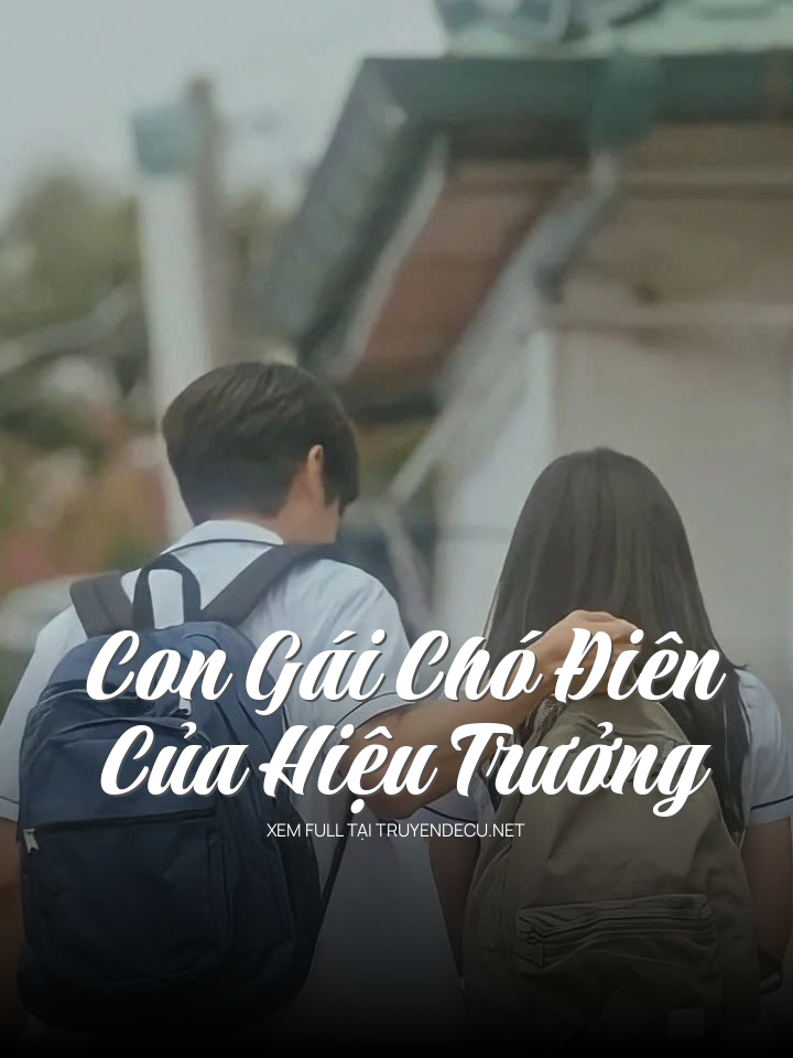
                            Con Gái Chó Điên Của Hiệu Trưởng