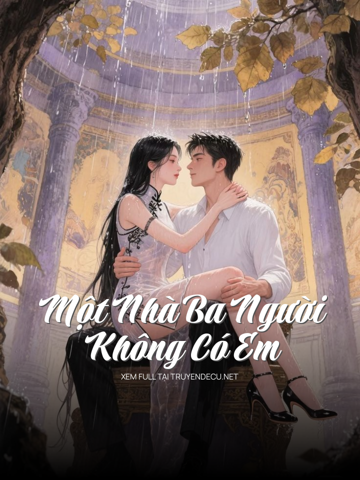 
                            Một Nhà Ba Người, Không Có Em