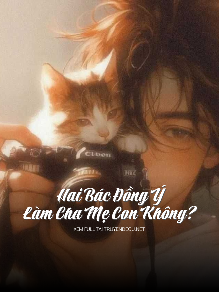 
                            Hai Bác Đồng Ý Làm Cha Mẹ Con Không?