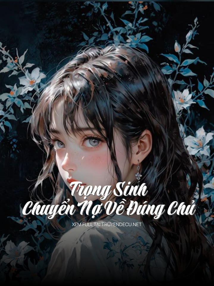 
                            Trọng Sinh, Chuyển Nợ Về Đúng Chủ