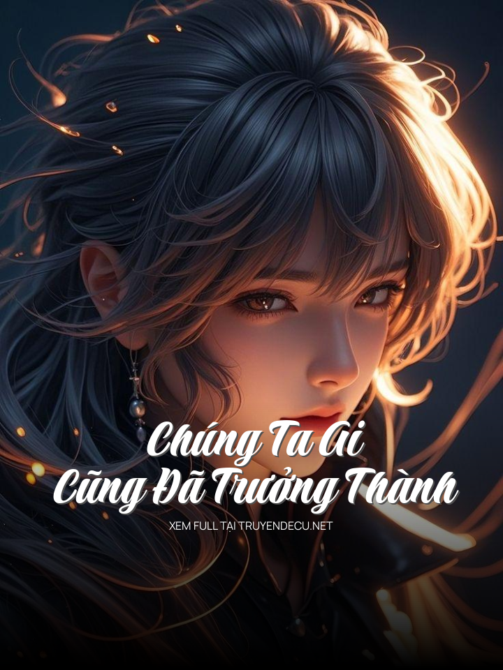 Chúng Ta Ai Cũng Đã Trưởng Thành