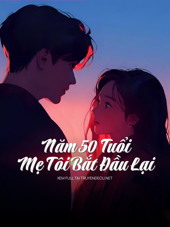 
                            Năm 50 Tuổi, Mẹ Tôi Bắt Đầu Lại