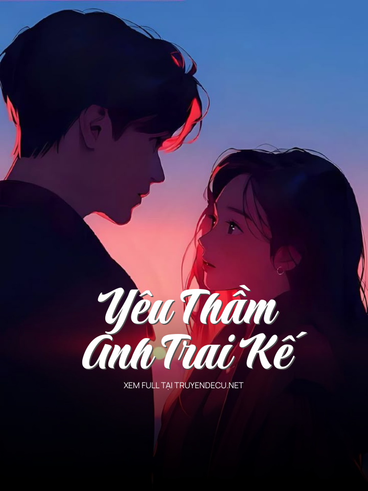 Yêu Thầm Anh Trai Kế