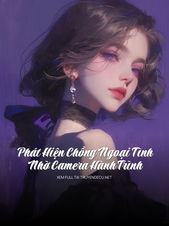 
                            Phát Hiện Chồng Ngoại Tình Nhờ Camera Hành Trình