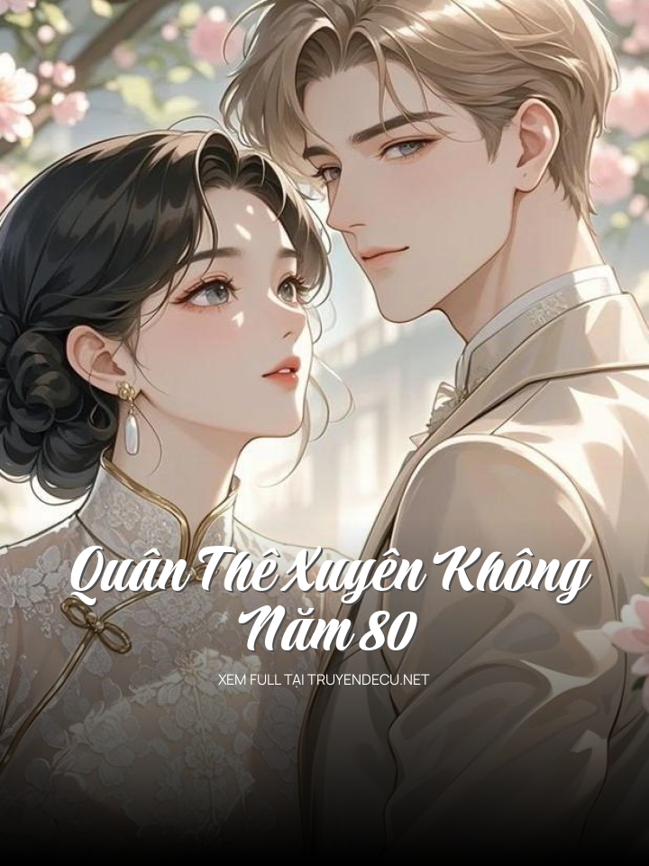 
                            Quân Thê Xuyên Không Năm 80