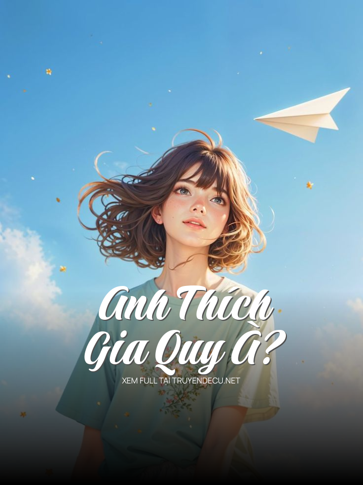 
                            Anh Thích Gia Quy À?