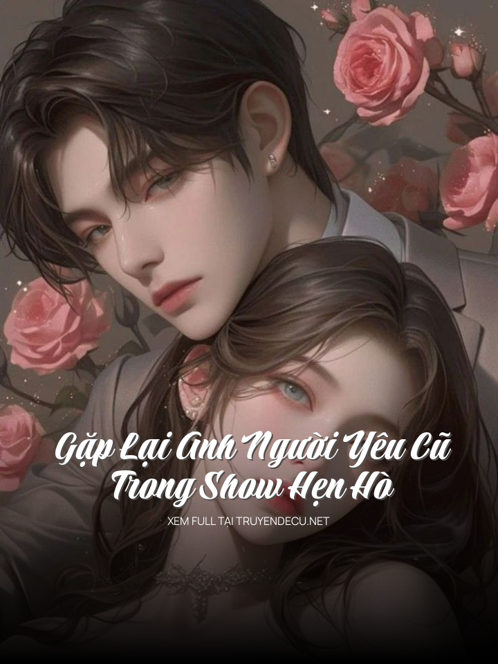 Gặp Lại Anh Người Yêu Cũ Trong Show Hẹn Hò