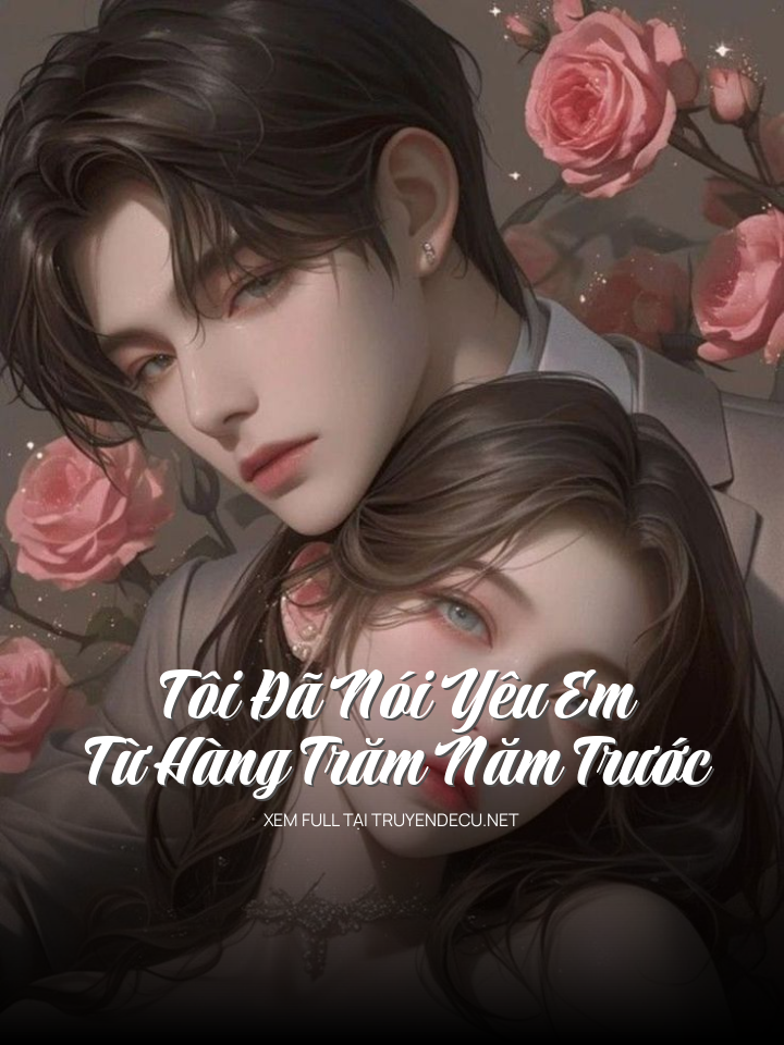 Tôi Đã Nói Yêu Em Từ Hàng Trăm Năm Trước