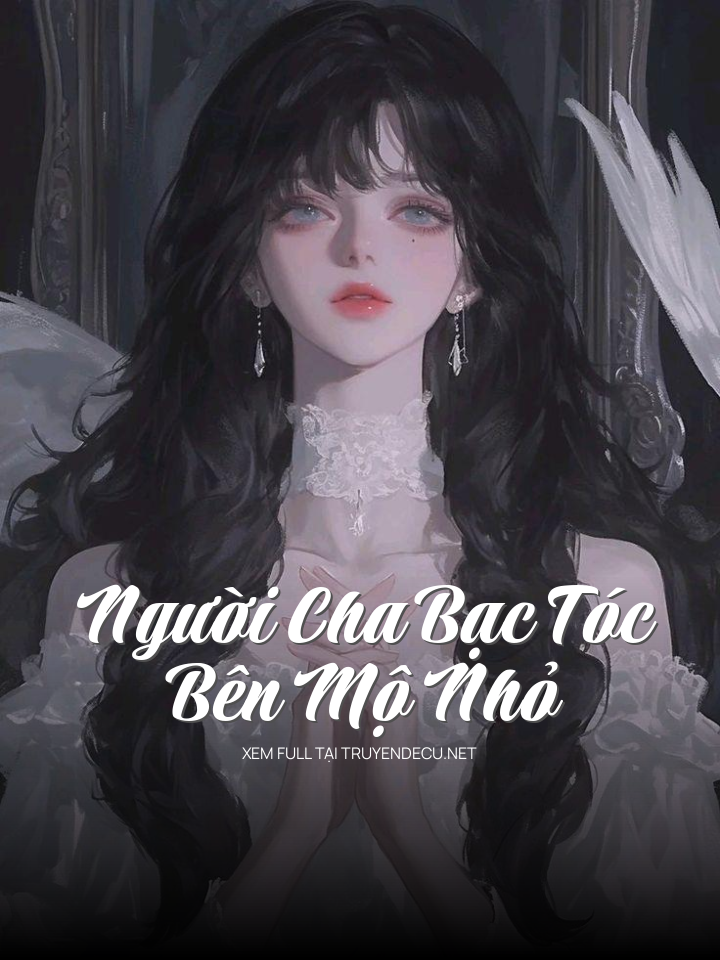 
                            Người Cha Bạc Tóc Bên M Ộ Nhỏ