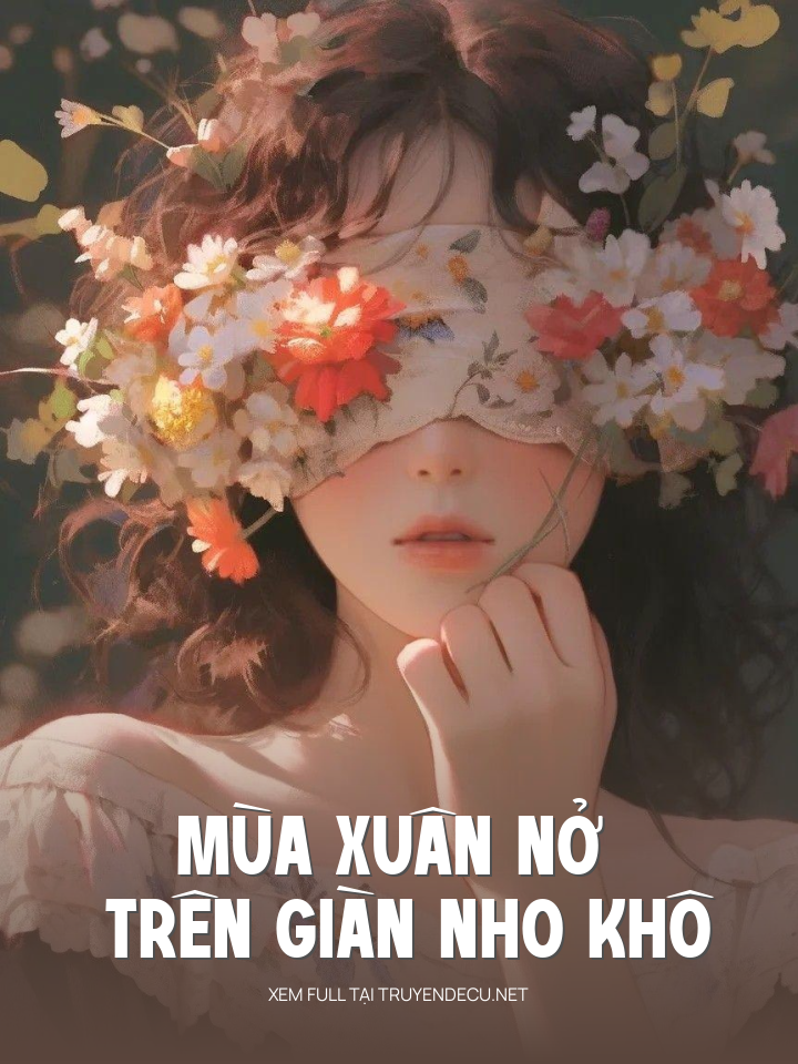 
                            Mùa Xuân Nở Trên Giàn Nho Khô