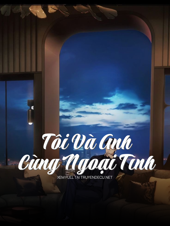 
                            Tôi Và Anh Cùng Ngoại Tình