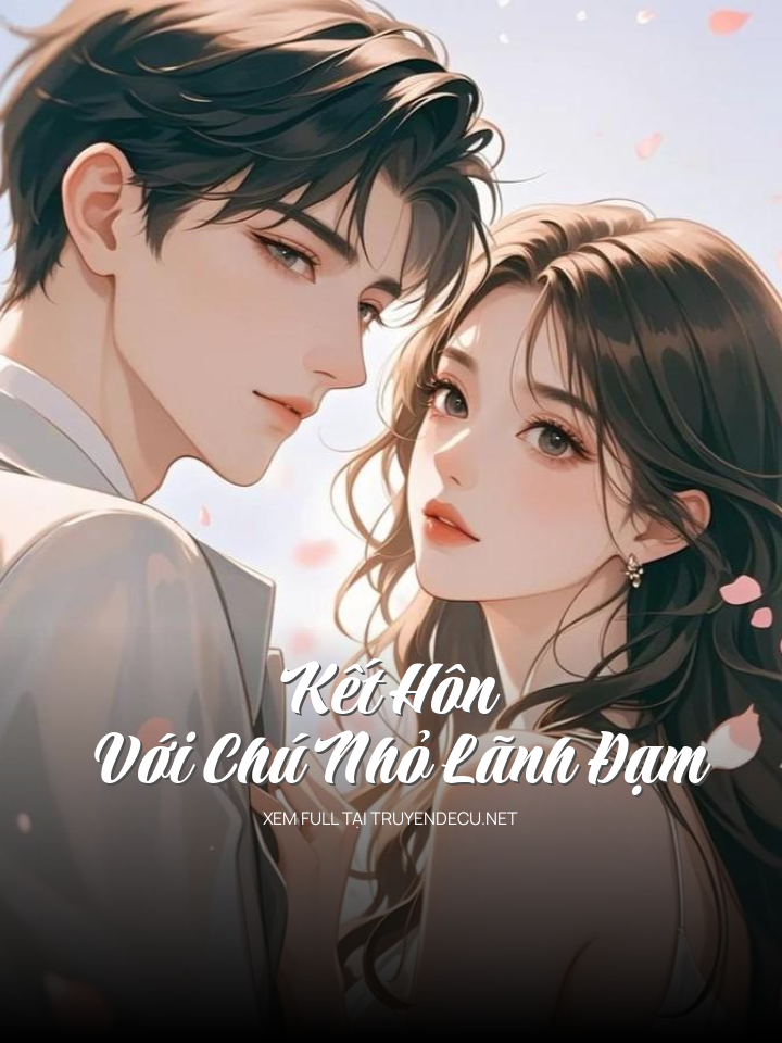 
                            Kết Hôn Với Chú Nhỏ Lãnh Đạm