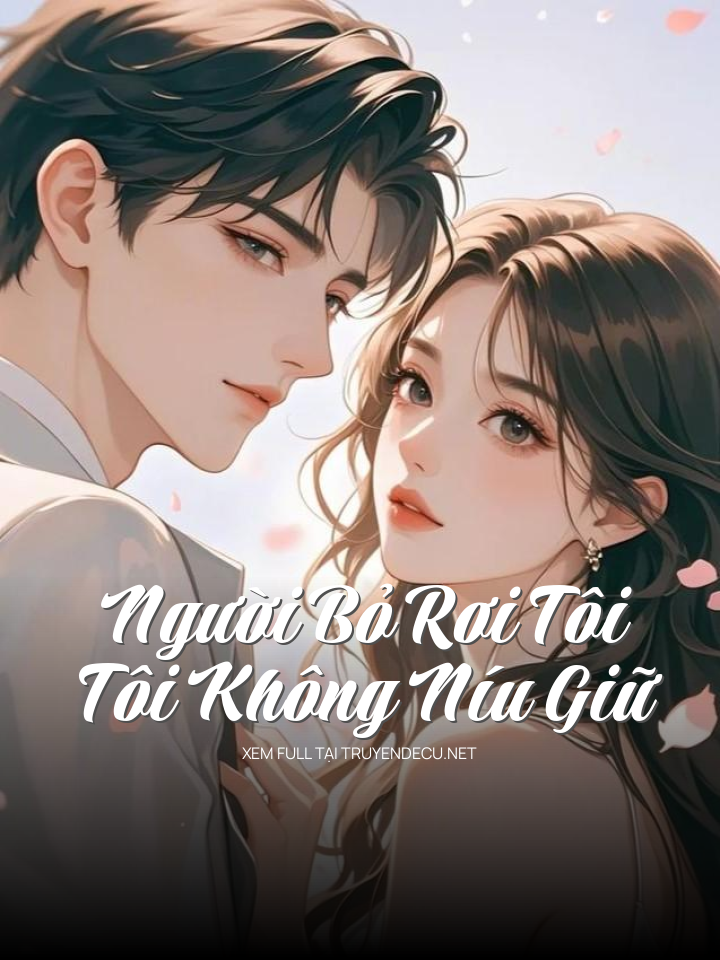 Người Bỏ Rơi Tôi, Tôi Không Níu Giữ