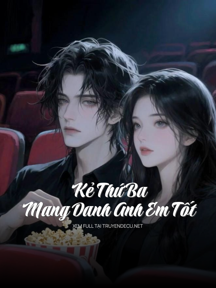 
                            Kẻ Thứ Ba Mang Danh Anh Em Tốt