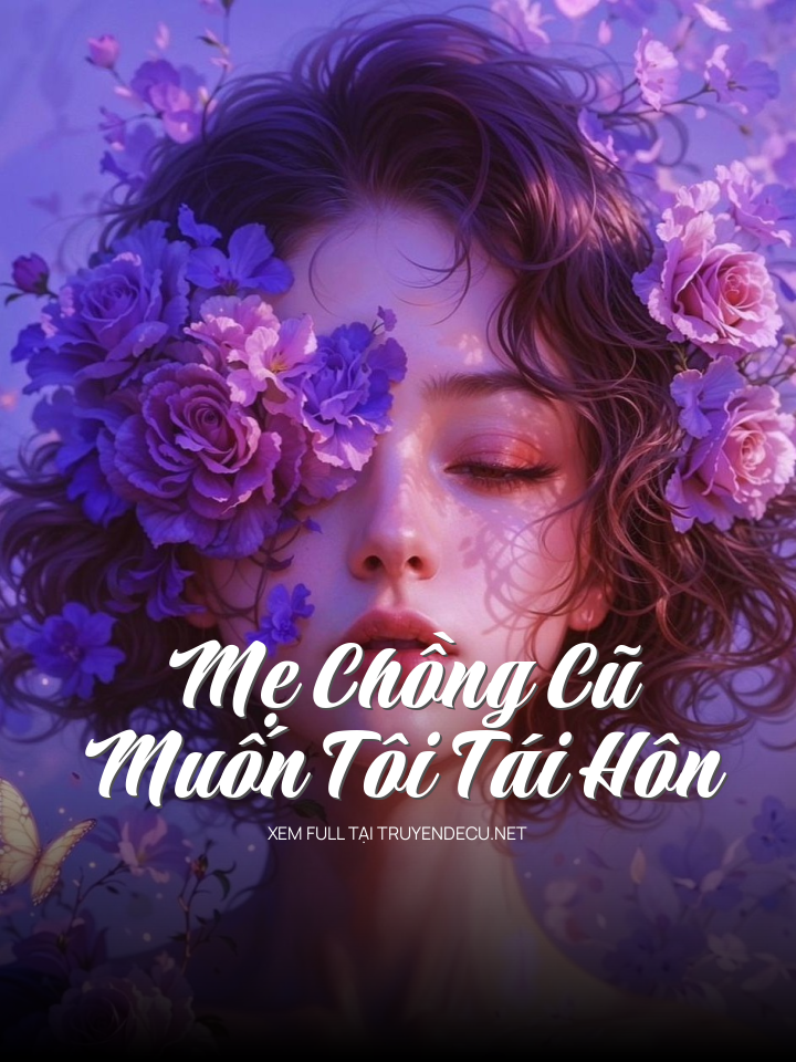 
                            Mẹ Chồng Cũ Muốn Tôi Tái Hôn