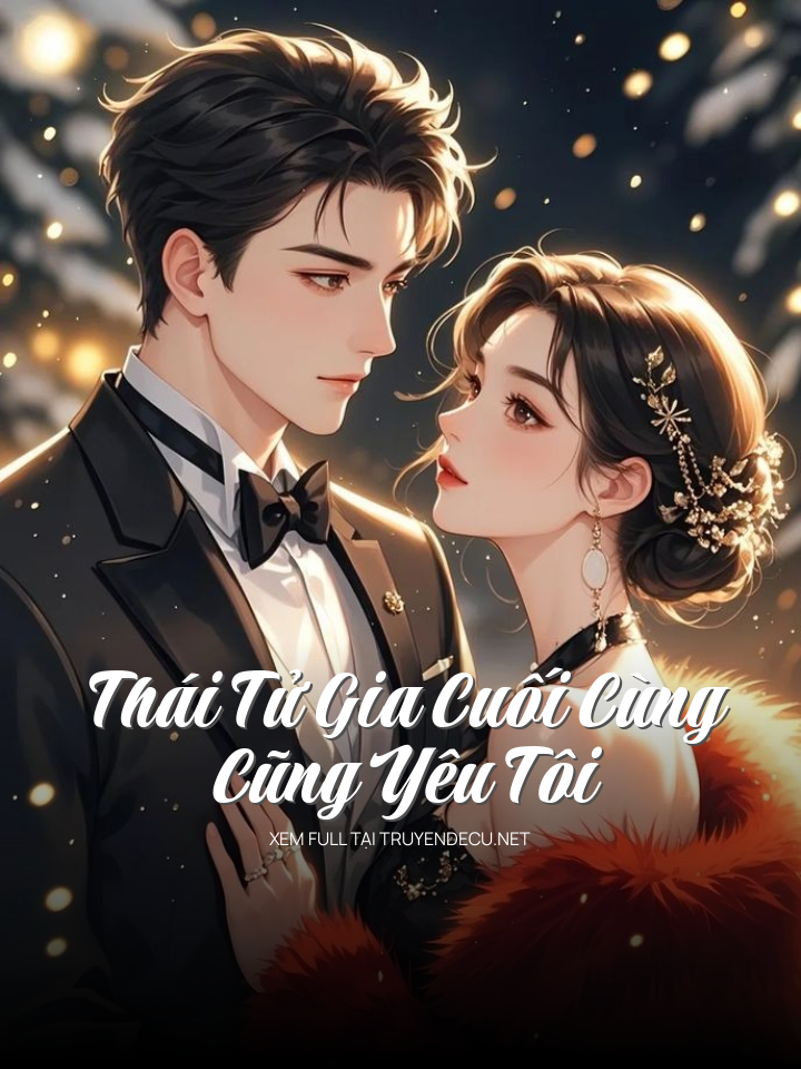 
                            Thái Tử Gia Cuối Cùng Cũng Yêu Tôi