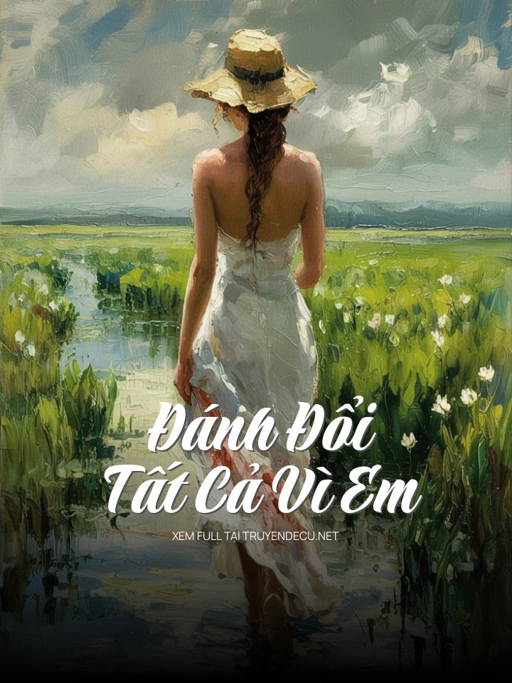 
                            Đánh Đổi Tất Cả Vì Em