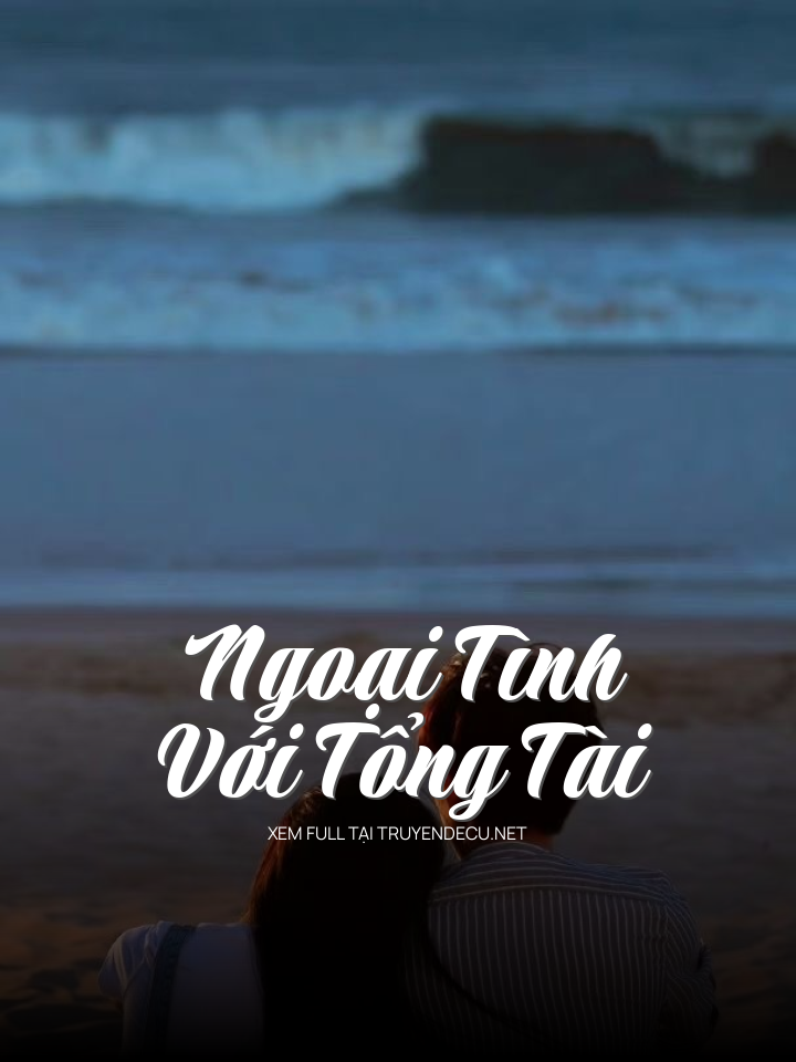 Ngoại Tình Với Tổng Tài