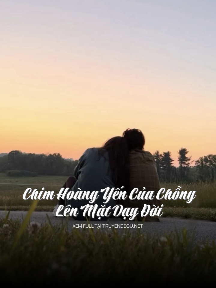 
                            Chim Hoàng Yến Của Chồng Lên Mặt Dạy Đời