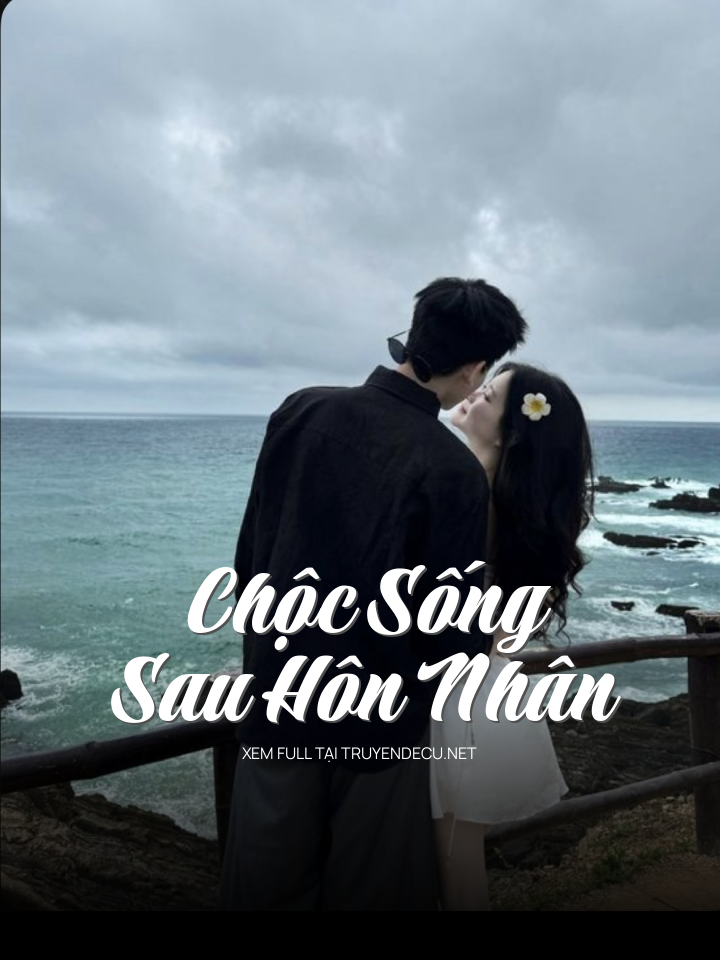 
                            Chộc Sống Sau Hôn Nhân