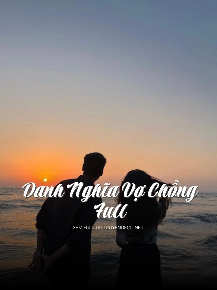 
                            Danh Nghĩa Vợ Chồng Full