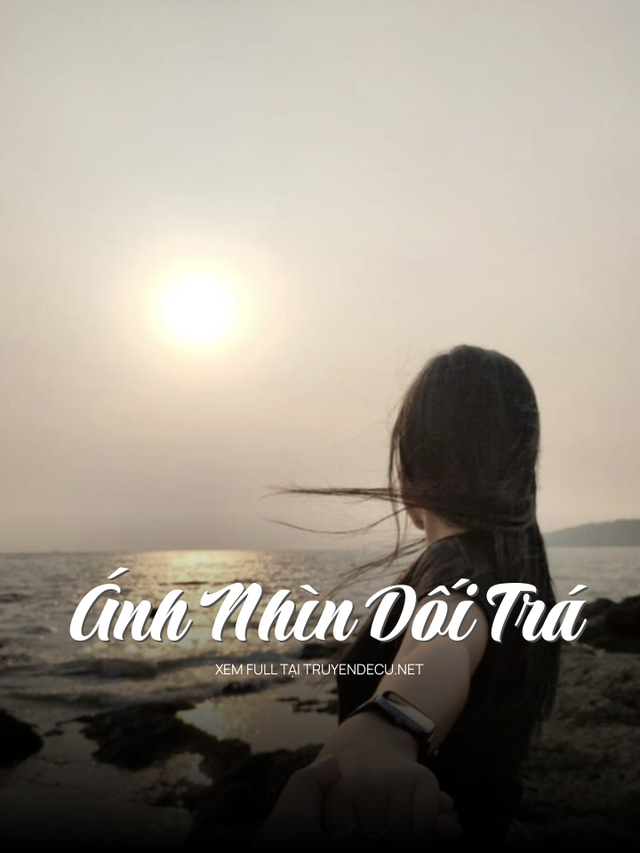 
                            Ánh Nhìn Dối Trá