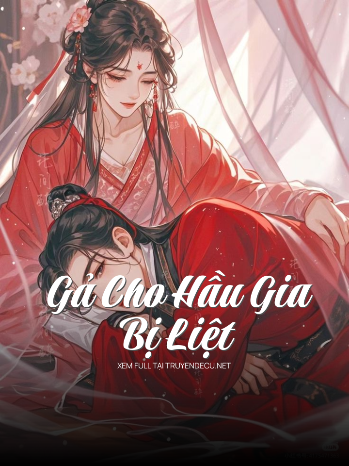 
                            Gả Cho Hầu Gia Bị Liệt