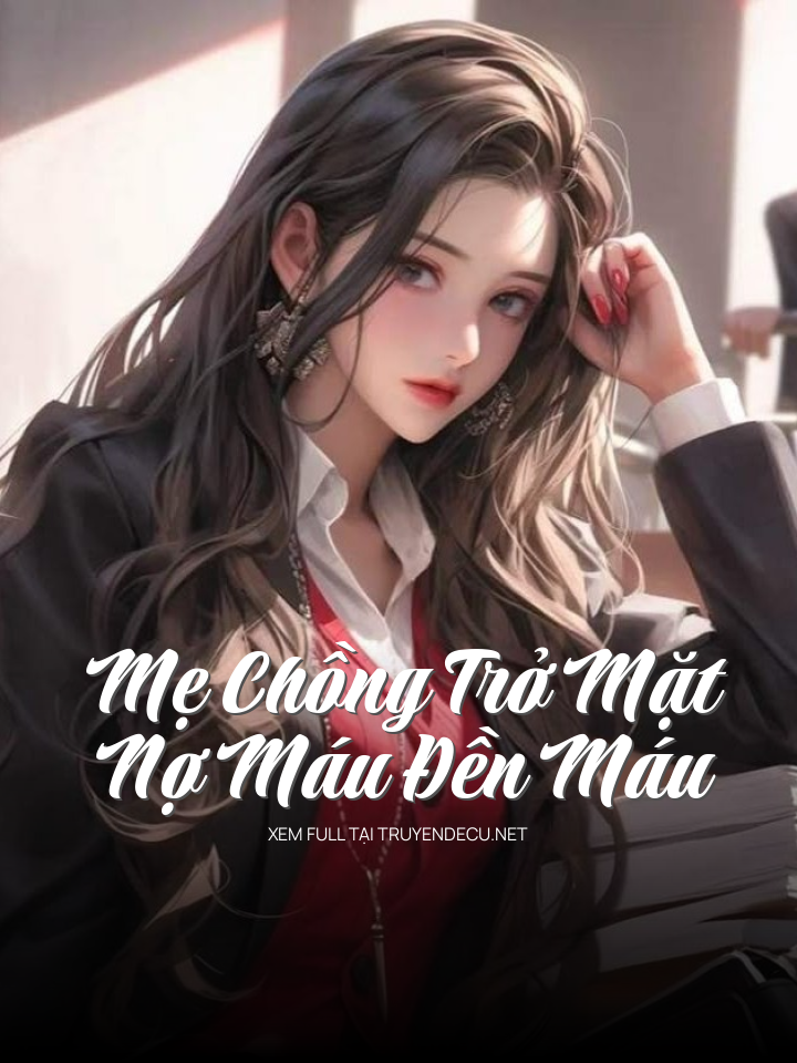 Mẹ Chồng Trở Mặt : Nợ Máu Đền Máu